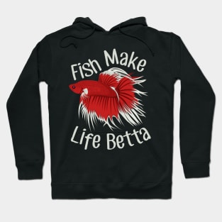 Fish Make Life Betta Hoodie